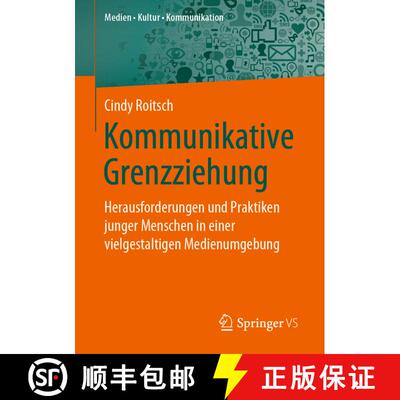 【3-4周达】Kommunikative Grenzziehung : Herausforderungen und Praktiken junger Menschen in einer viel... [9783658284299]