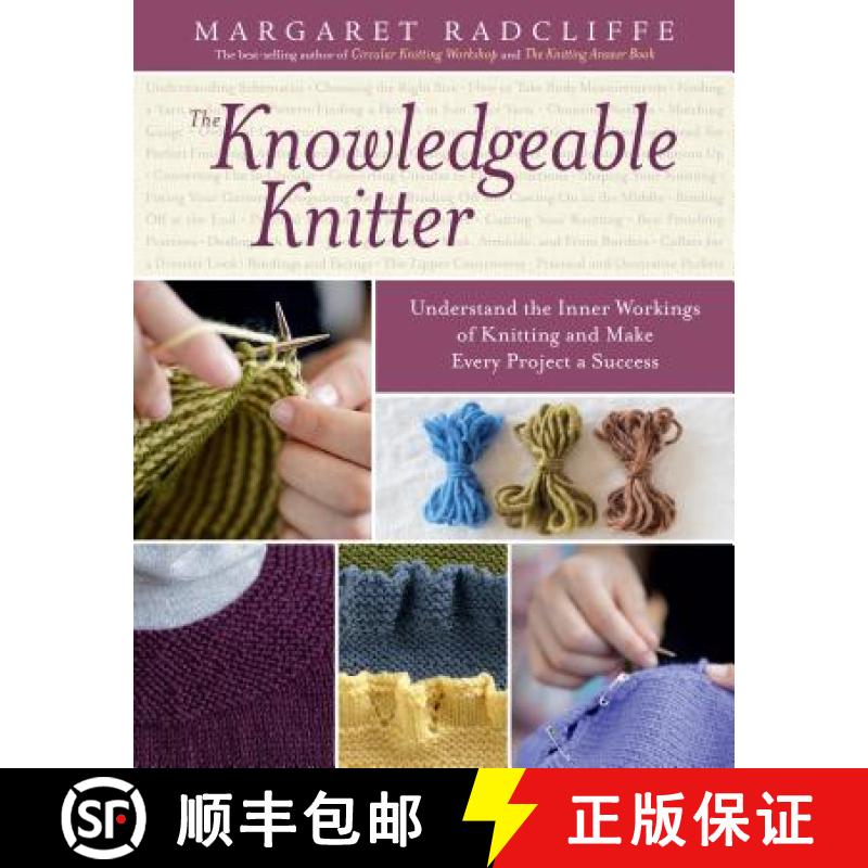 【3-4周达】The Knowledgeable Knitter: Understand the Inner Workings of Knitting and Make Every Projec... [9781612120409]