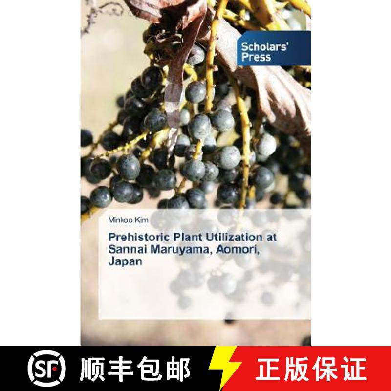 预订 Prehistoric Plant Utilization at Sannai Maruyama, Aomori, Japan [9783639708356]