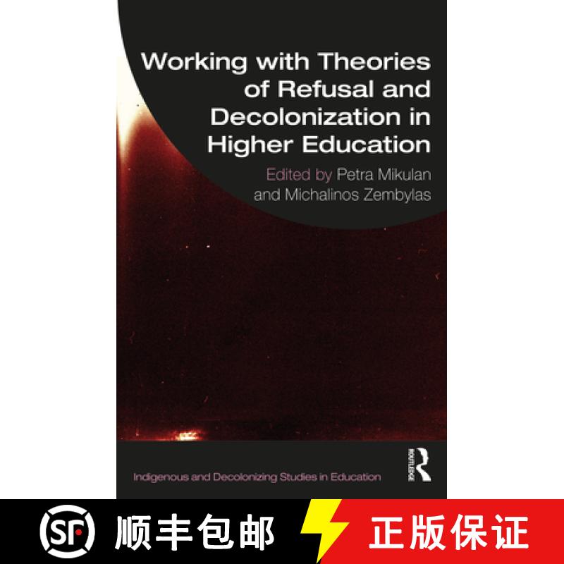 【4周达】Working with Theories of Refusal and Decolonization in Higher Education [9781032434377]