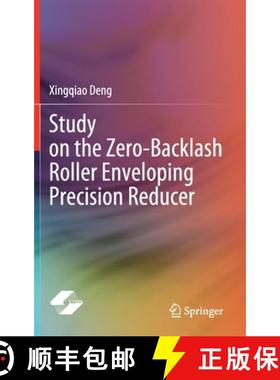 【3-4周达】Study on the Zero-Backlash Roller Enveloping Precision Reducer [9789811651526]