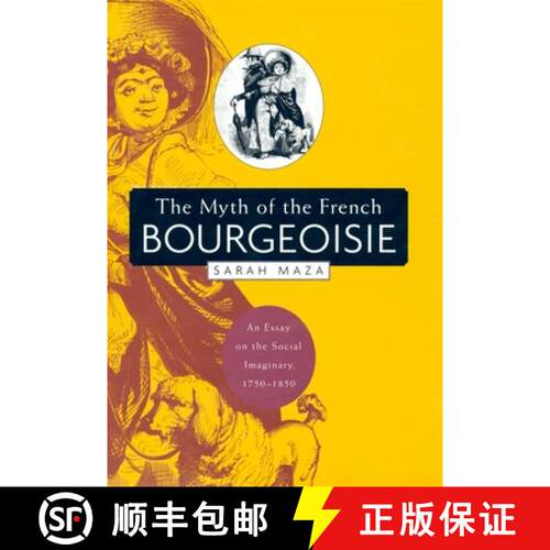 【3-4周达】The Myth of the French Bourgeoisie – An Essay on the Social Imaginary 1750–1850 [9780674017696]