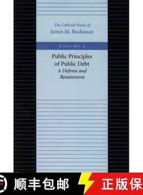 【3-4周达】Public Principles of Public Debt -- A Defense & Restatement: A Defense and Restatement [9780865972162]