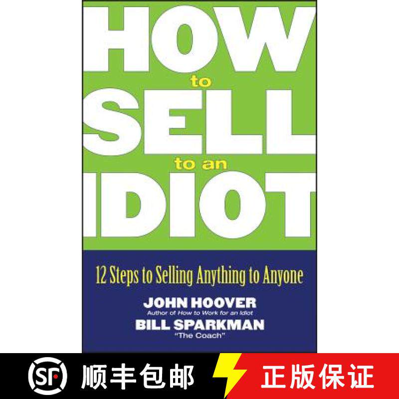 【3-4周达】How To Sell To An Idiot: 12 Steps To Selling Anything To Anyone [Wiley经管] [9780471718543]