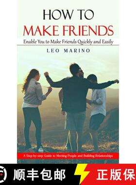 预订 How to Make Friends: Enable You to Make Friends Quickly and Easily (A Step-by-step Guide to Meet... [9781777602857]