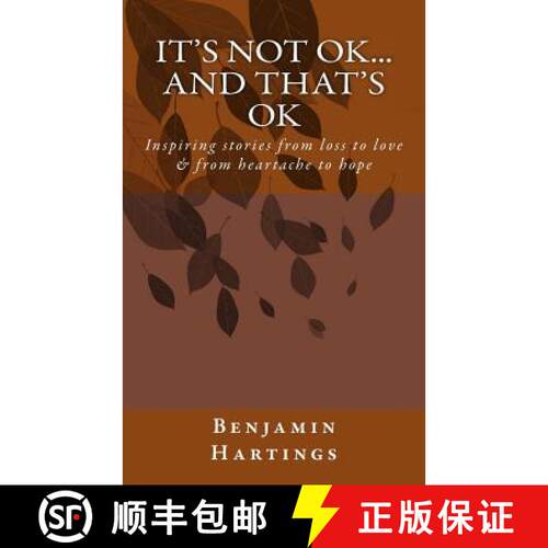 【3-4周达】It's not OK. And that's OK.: Inspiring stories from loss to love, and heartache to Hope [9780986217913]