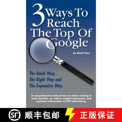 【3-4周达】3 Ways To Reach The Top Of Google: The Quick Way, The Right Way, and The Expensive Way [9780692138977]