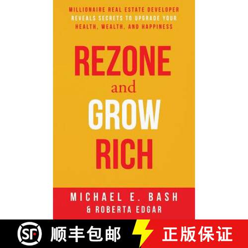 【3-4周达】Rezone and Grow Rich: Millionaire Real Estate Developer Teaches You How to Create Wealth, ... [9780999283028]