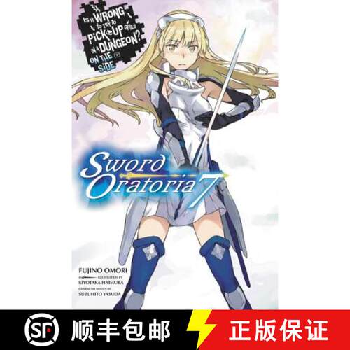 【3-4周达】Is It Wrong to Try to Pick Up Girls in a Dungeon? on the Side: Sword Oratoria, Vol. 7 (Lig... [9781975302863]