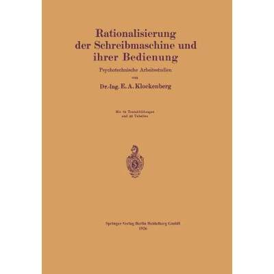 【4周达】Rationalisierung Der Schreibmaschine Und Ihrer Bedienung: Psychotechnische Arbeitsstudien [9783642504617]