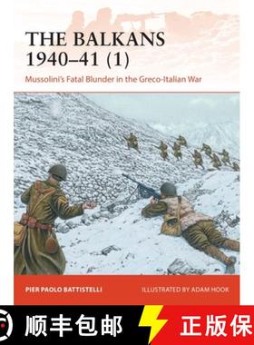 预订 The Balkans 1940–41 (1): Mussolini's Fatal Blunder in the Greco-Italian War [9781472842572]