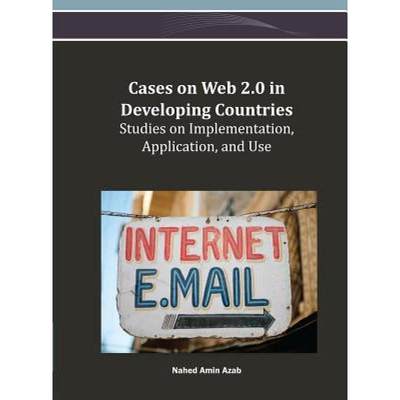 【4周达】Cases on Web 2.0 in Developing Countries: Studies on Implementation, Application, and Use [9781466625150]