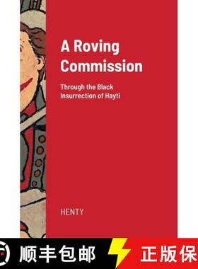 【3-4周达】A Roving Commission (Hardcover): Through the Black Insurrection of Hayti [9781435769687]