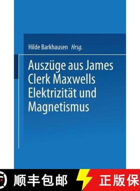【3-4周达】Auszüge Aus James Clerk Maxwells Elektrizität Und Magnetismus [9783663198673]