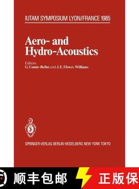 【3-4周达】Aero- and Hydro-Acoustics : IUTAM Symposium, Ecole Centrale de Lyon, 3-6 July, 1985 [9783642827600]