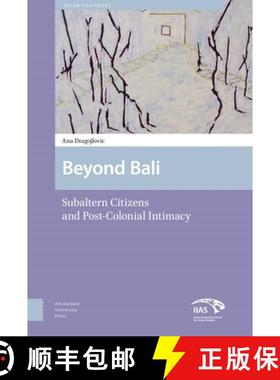 【3-4周达】Beyond Bali - Subaltern Citizens and Post-Colonial Intimacy: Subaltern Citizens and Post-C... [9789462980648]