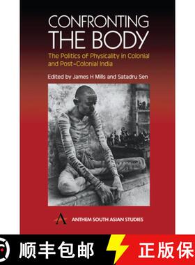 【3-4周达】Confronting the Body : The Politics of Physicality in Colonial and Post-Colonial India [9781843310334]