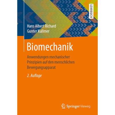 【4周达】Biomechanik: Anwendungen Mechanischer Prinzipien Auf Den Menschlichen Bewegungsapparat [9783658283322]