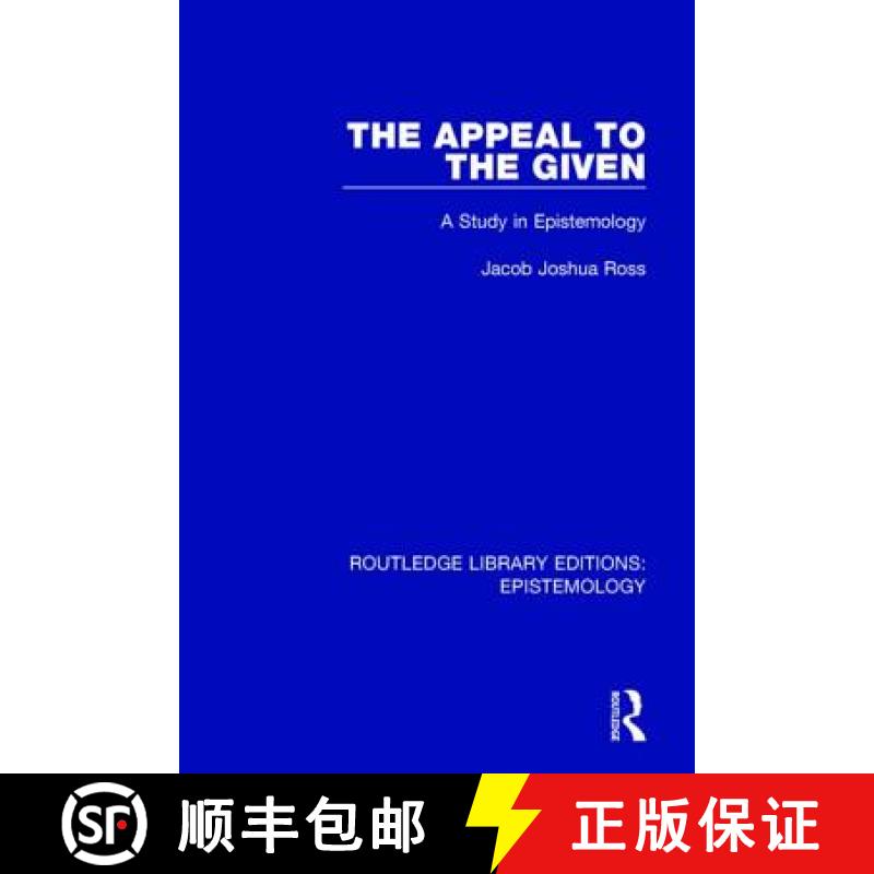【3-4周达】The Appeal to the Given: A Study in Epistemology [9781138906143]