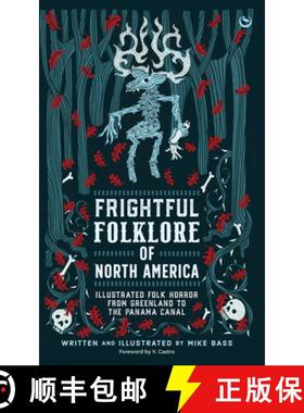 【3-4周达】Frightful Folklore of North America: Bloodcurdling Tales from the Panama Canal to the Nort... [9781786788726]