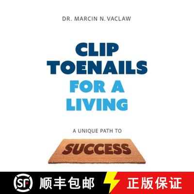 【3-4周达】Clip Toenails for a Living: A Unique Path to Success [9781544549125]