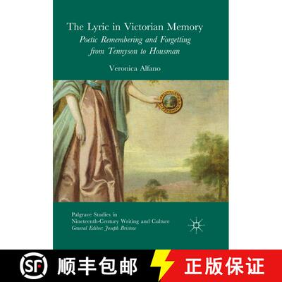 【3-4周达】The Lyric in Victorian Memory: Poetic Remembering and Forgetting from Tennyson to Housman ... [9783319846156]