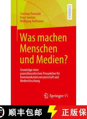 【3-4周达】Was machen Menschen und Medien? : Grundzüge einer praxistheoretischen Perspektive für Ko... [9783658439972]