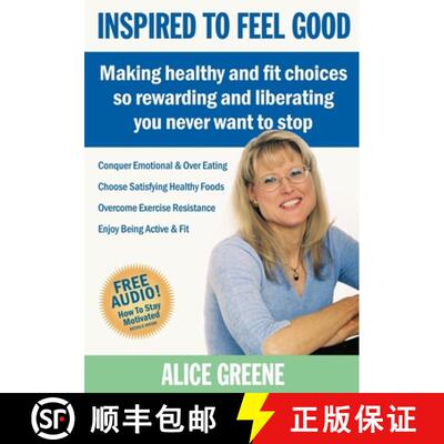 【3-4周达】Inspired to Feel Good : Making Healthy and Fit Choices So Rewarding and Liberating You Nev... [9781600375651]