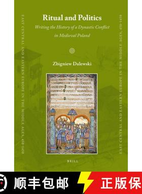 预订 Ritual and Politics: Writing the History of a Dynastic Conflict in Medieval Poland [9789004166578]