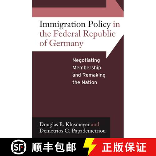 【3-4周达】Immigration Policy in the Federal Republic of Germany: Negotiating Membership and Remaking... [9781845456115]