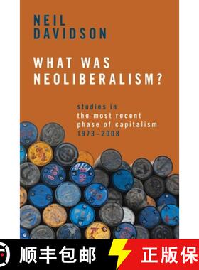 【3-4周达】What Was Neoliberalism? : Studies in the Most Recent Phase of Capitalism, 1973-2008 [9781642599152]