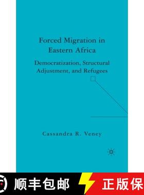 【3-4周达】Forced Migration in Eastern Africa : Democratization, Structural Adjustment, and Refugees [9781349536726]