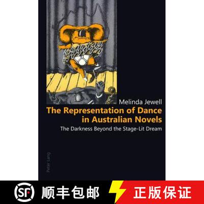 【3-4周达】The Representation of Dance in Australian Novels: The Darkness Beyond the Stage-Lit Dream [9783034304177]