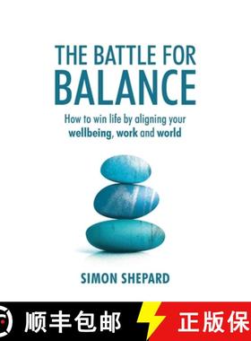 【3-4周达】The Battle for Balance: How to Win Life by Aligning Your Wellbeing, Work and World [9781781335147]