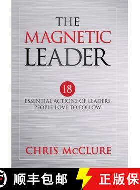 【3-4周达】The Magnetic Leader: 18 Essential Actions of Leaders People Love To Follow [9781640859883]
