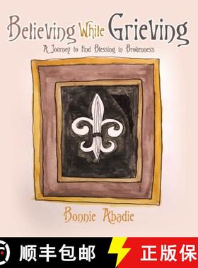 预订 Believing While Grieving: A Journey to Find Blessing in Brokenness [9781982235789]