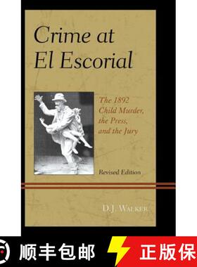 预订 Crime At El Escorial: The 1892 Child Murder, the Press, and the Jury, Revised Edition [9780761863557]