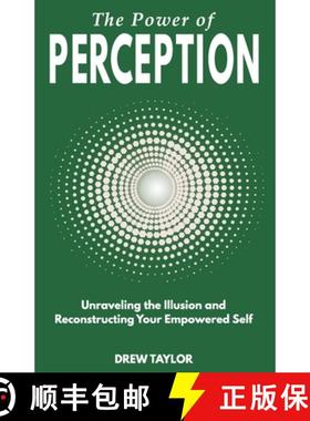 预订 The Power of Perception: Unraveling the Illusion and Reconstructing your Empowered Self [9798986999104]