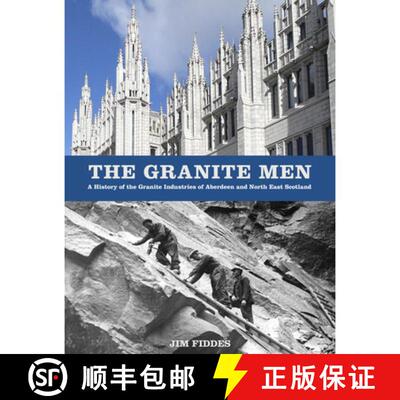 【3-4周达】The Granite Men: A History of the Granite Industries of Aberdeen and North East Scotland [9780750990011]