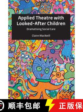 【3-4周达】Applied Theatre with Looked-After Children : Dramatising Social Care [9781787070714]
