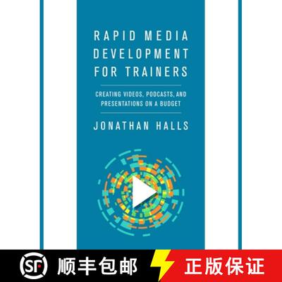 【3-4周达】Rapid Media Development for Trainers : Creating Videos, Podcasts, and Presentations on a B... [9781562865856]