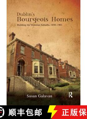 【3-4周达】Dublin's Bourgeois Homes: Building the Victorian Suburbs, 1850-1901 [9781138392670]