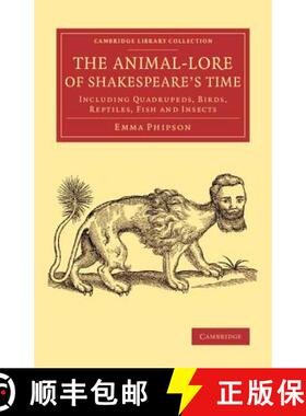 【3-4周达】Animal-Lore of Shakespeare's Time: Including Quadrupeds, Birds, Reptiles, Fish and Insects... [9781108076432]