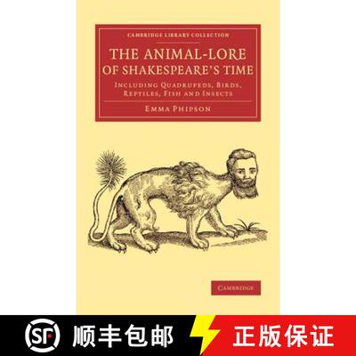 【3-4周达】Animal-Lore of Shakespeare's Time: Including Quadrupeds, Birds, Reptiles, Fish and Insects... [9781108076432]