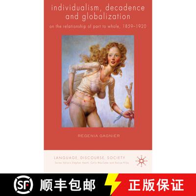 【3-4周达】Individualism, Decadence and Globalization : On the Relationship of Part to Whole, 1859-1920 [9780230247437]