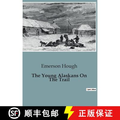 【3-4周达】The Young Alaskans On The Trail: A Journey Through the Canadian Wilderness: Retracing the ... [9791041828852]