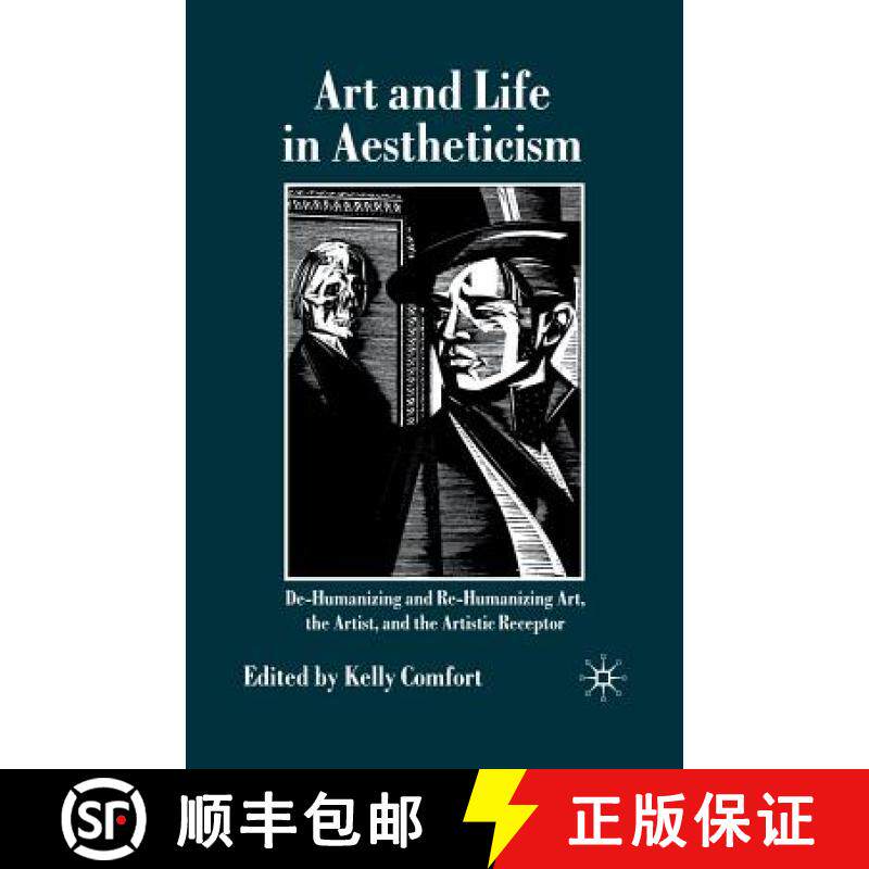 【3-4周达】Art and Life in Aestheticism : De-Humanizing and Re-Humanizing Art, the Artist and the Art... [9781349362042]