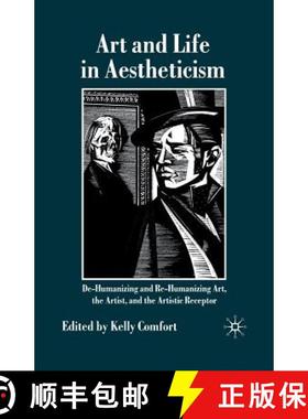 【3-4周达】Art and Life in Aestheticism : De-Humanizing and Re-Humanizing Art, the Artist and the Art... [9781349362042]
