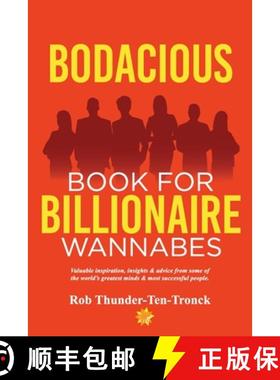 预订 Bodacious Book for Billionaire Wannabes: Valuable inspiration, insights & advice from some of th... [9780943213002]