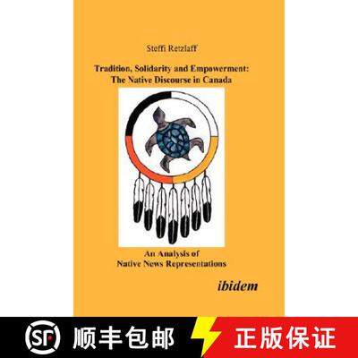 【3-4周达】Tradition, Solidarity and Empowerment: The Native Discourse in Canada: An Analysis of Nati... [9783898215220]